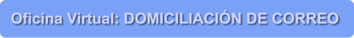 Oficina Virtual: DOMICILIACI�N DE CORREO